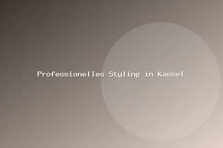 Professionelles Styling in Kassel